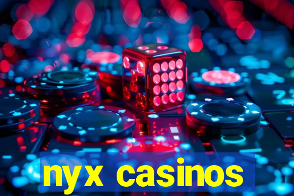 nyx casinos